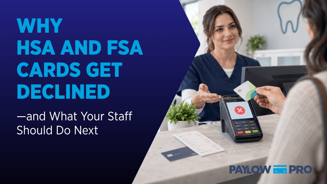 Why HSA and FSA Cards Get Declined—and What Your Staff Should Do Next